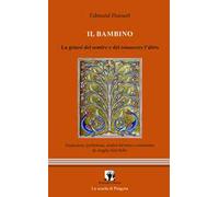 Il bambino. La genesi del sentire e del conoscere l'altro. Testo tedesco a fronte