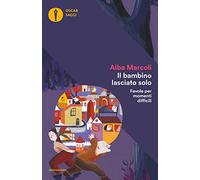 Il bambino lasciato solo. Favole per momenti difficili