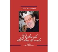 Il bambino nato sotto l'albero del nocciolo - Bernardi Luigi