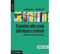 Il bambino nella scuola dell'infanzia e primaria. Modelli e inter