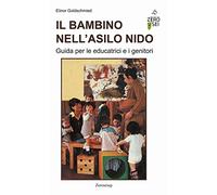 Il bambino nell'asilo nido Guida per le educatrici e i genitori - [Zeroseiup]