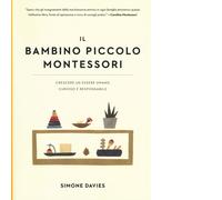 Libri Simone Davies - Il Bambino Piccolo Montessori. Crescere Un Essere Umano Cu