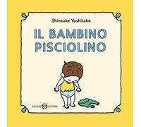 Il bambino Pisciolino. Ediz. illustrata
