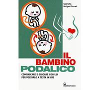 Il bambino podalico. Comunicare e giocare con lui per voltarlo a testa in giù