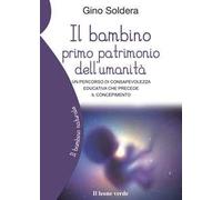 Il bambino primo patrimonio dell'umanità. Un percorso di consapevolezza educativa che precede il concepimento