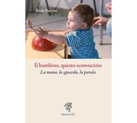 Il bambino, questo sconosciuto. La mano, lo sguardo, la parola