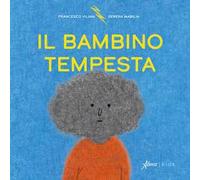 Il bambino tempesta. Ediz. a colori