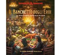 Il banchetto degli eroi. Il ricettario ufficiale di D&D - 2023 -
