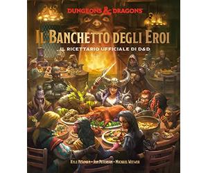 Il banchetto degli eroi. Il ricettario ufficiale di D&D