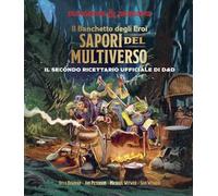 Il banchetto degli eroi. Sapori del multiverso. Il secondo ricettario ufficiale di Dungeons & Dragons