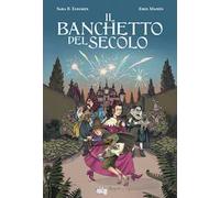 IL BANCHETTO DEL SECOLO - BERGMARK ELFGREN SARA, MAXEN EMIL - LUPOGUIDO
