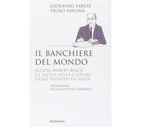 Il banchiere del mondo. Eugene Robert Black e l'ascesa della cultura dello...