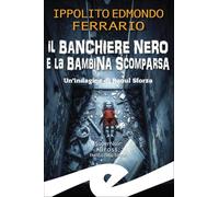Il banchiere nero e la bambina scomparsa. Un'indagine di Raoul Sforza