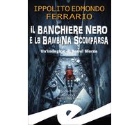 Il banchiere nero e la bambina scomparsa. Un'indagine di Raoul Sforza - [Frilli]