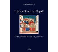 Il banco Strozzi di Napoli. Credito, economia e società nel Quattrocento