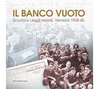 Il banco vuoto. Scuola e leggi razziali. Venezia 1938-45