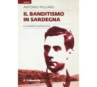 Il banditismo in Sardegna. La vendetta barbaricina
