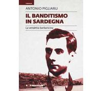 Il banditismo in Sardegna. La vendetta barbaricina come ordinamento giuridico