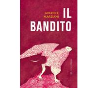 Il bandito [Paperback] [Apr 09, 2025] Marziani, Michele