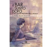 Il bar subito dopo e altri racconti dal Trofeo RiLL e dintorni