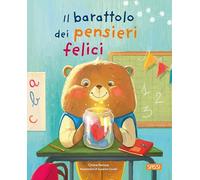 Il barattolo dei pensieri felici. Ediz. a colori