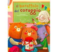 Il barattolo del coraggio. Ediz. a colori