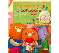 Il barattolo del coraggio. Ediz. a colori