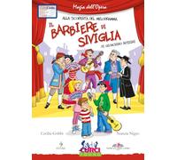 Il barbiere di Siviglia di Gioachino Rossini. Ediz. illustrata. Con playlist online