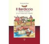 Il bardiccio. Storie e ricette di un insaccato ribelle - Sarti Alessandro