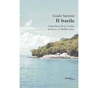 Il barile. Chiacchiere di un vecchio in mezzo al Mediterraneo