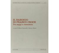Il Barocco di Franco Croce. Tra saggi e recensioni - AA.VV.