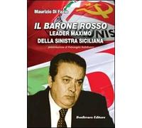 Il barone rosso leader maximo della Sinistra siciliana