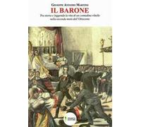Il barone. Tra storia e leggenda la vita di un contadino ribelle nella seconda metà dell'Ottocento