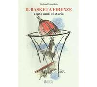 Il basket a Firenze. Cento anni di storia