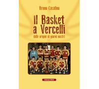 Il basket a Vercelli. Dalle origini ai giorni nostri