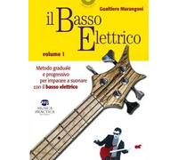 Il basso elettrico. Metodo graduale e progressivo per imparare a suonare con il basso elettrico. Vol. 1