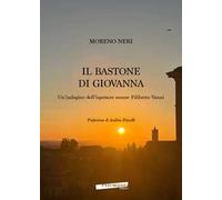 Il bastone di Giovanna. Un’indagine dell’ispettore senese Filiberto Vanni