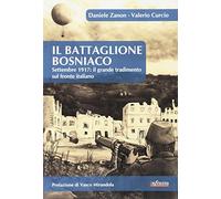 IL battaglione Bosniaco. Settembre 1917: il grande tradimento sul fronte italiano