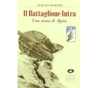 Il battaglione Intra. Una storia di alpini [Paperback] [Dec 01, 2006] Morari, Se
