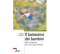 Il battesimo dei bambini. Alla scoperta dei riti e dei simboli. Ediz. plastificata