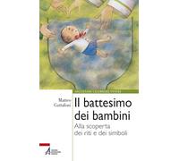Il battesimo dei bambini. Alla scoperta dei riti e dei simboli. Ediz. plastificata