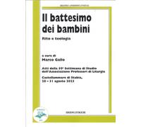 Il battesimo dei bambini. Rito e teologia - [CLV]