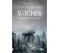 Il battesimo del fuoco. The Witcher. Vol. 5