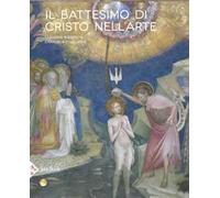 Il battesimo di Cristo nell'arte. Ediz. a colori