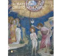 Il battesimo di Cristo nell'arte. Ediz. a colori