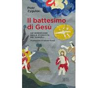 Il battesimo di Gesù. Un’immersione nella storicità dei Vangeli