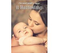 Il battesimo. I sacramenti spiegati ai ragazzi