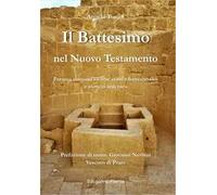 Il battesimo nel Nuovo Testamento. Per una comunità come «vasca battesimale» e «roveto ardente»