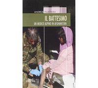 Il battesimo. Un medico alpino in Afghanistan