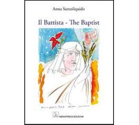 Il Battista. The Baptist. Ediz. illustrata